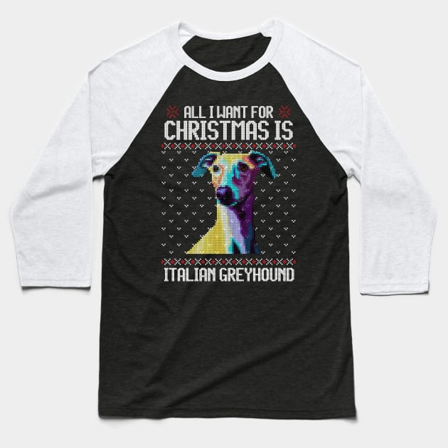 All I Want for Christmas is Italian Greyhound - Christmas Gift for Dog Lover Baseball T-Shirt by Ugly Christmas Sweater Gift